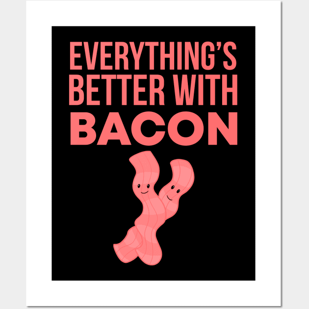 Everything's Better With Bacon Wall Art by My Tribe Apparel